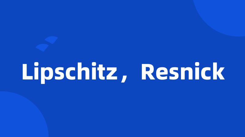 Lipschitz，Resnick