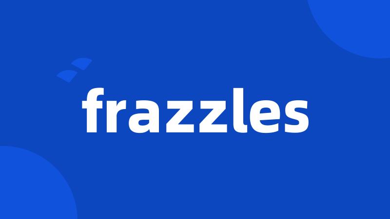 frazzles