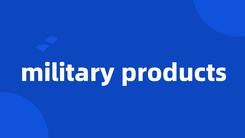 military products