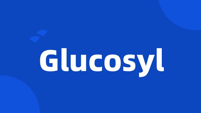 Glucosyl