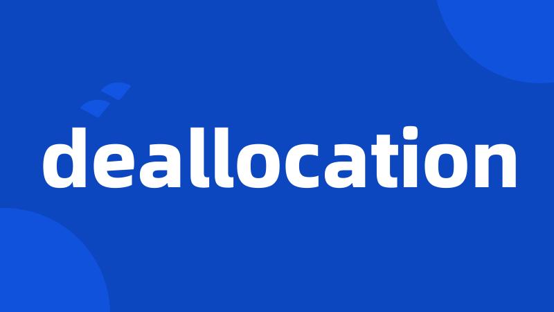 deallocation