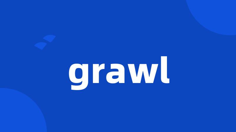 grawl