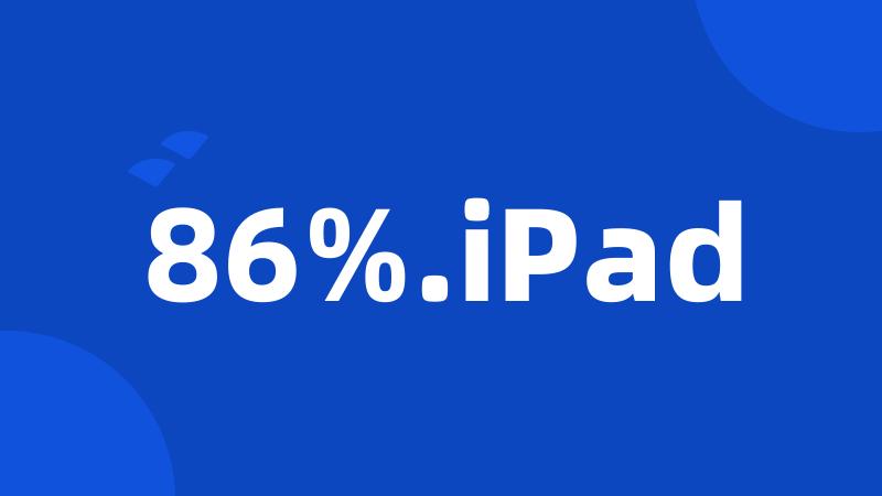 86%.iPad
