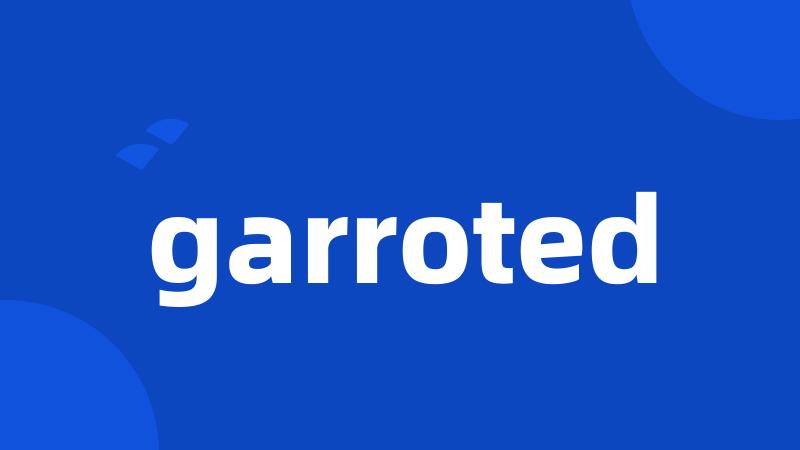 garroted