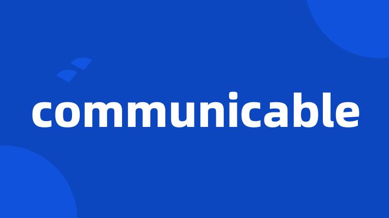 communicable