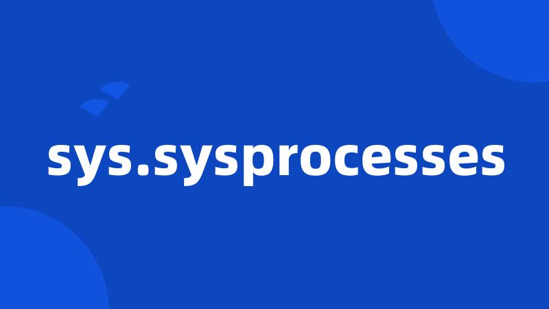 sys.sysprocesses