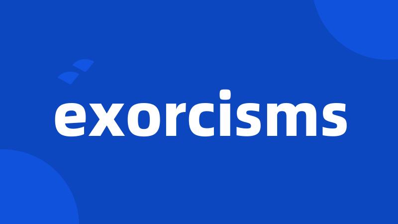 exorcisms