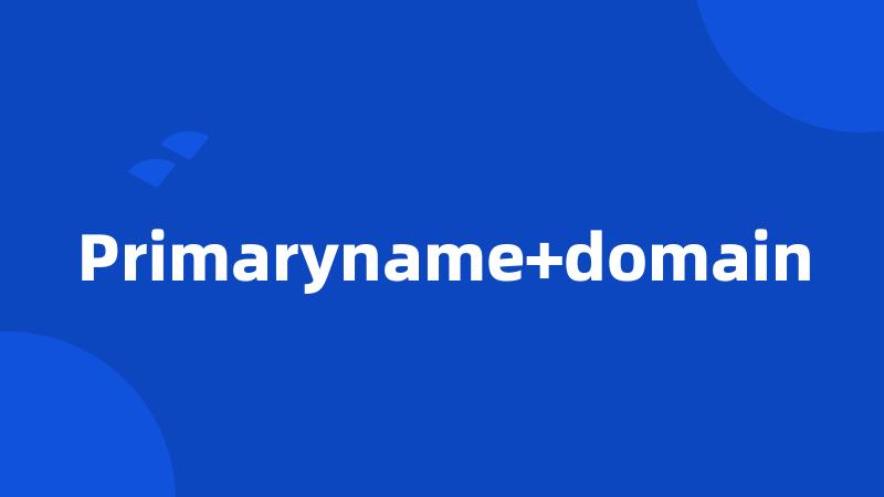 Primaryname+domain