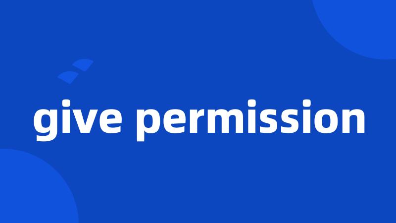 give permission