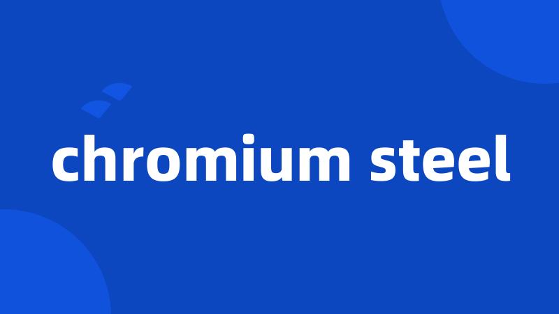 chromium steel