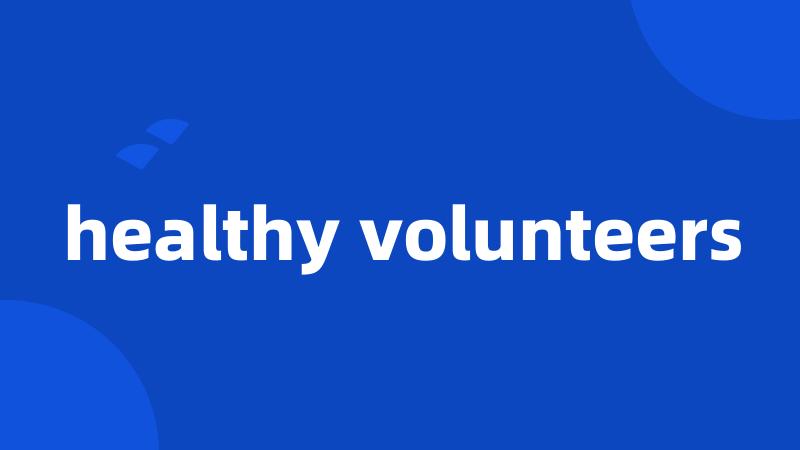 healthy volunteers