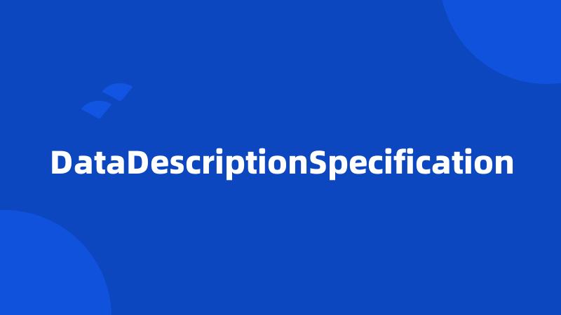 DataDescriptionSpecification