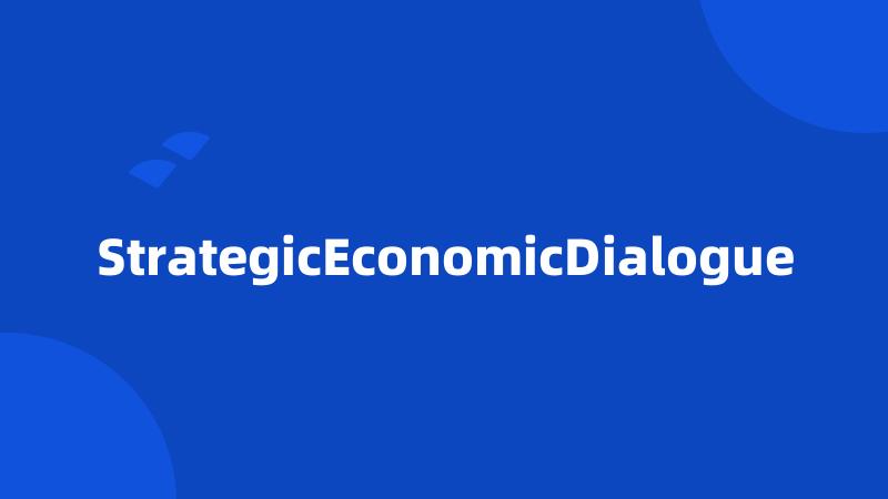 StrategicEconomicDialogue