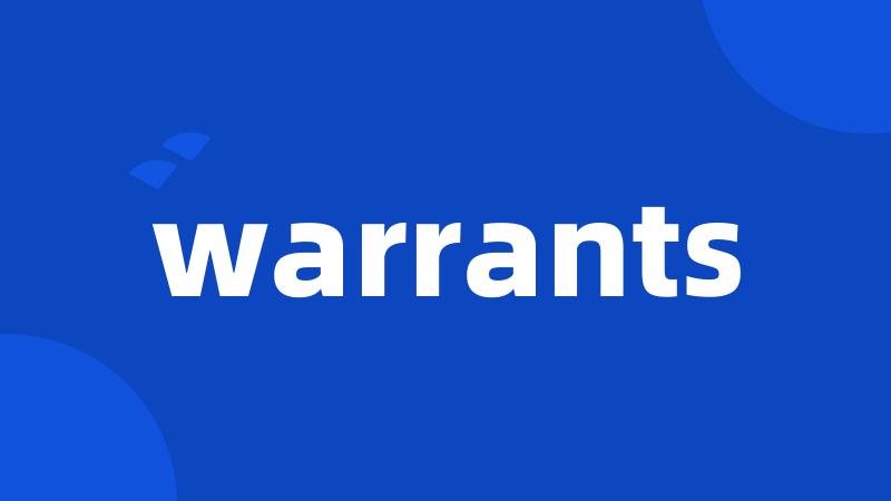 warrants