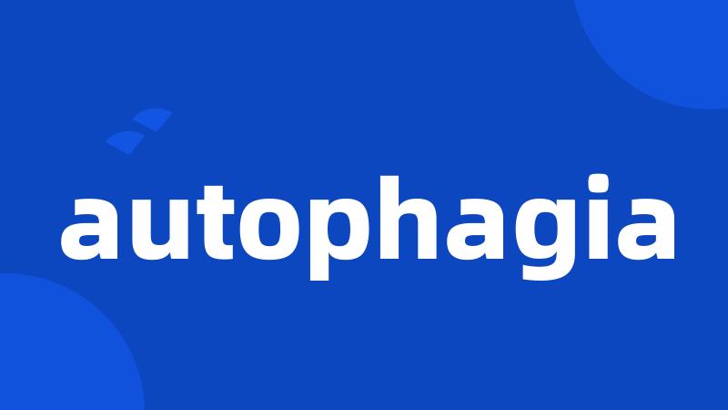 autophagia