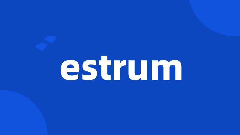 estrum