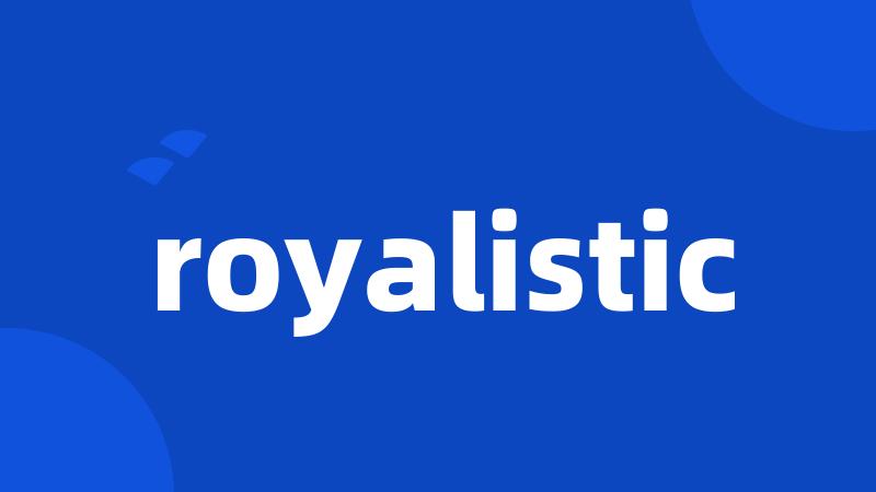 royalistic