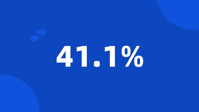 41.1%