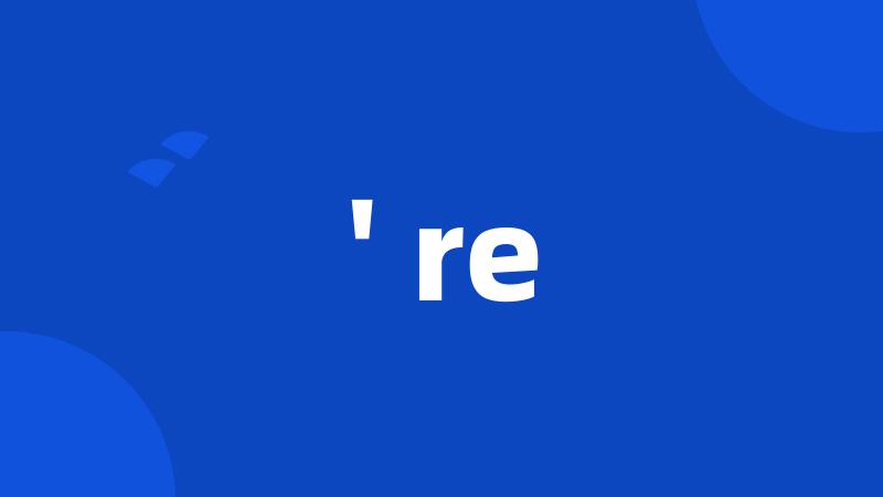 ' re
