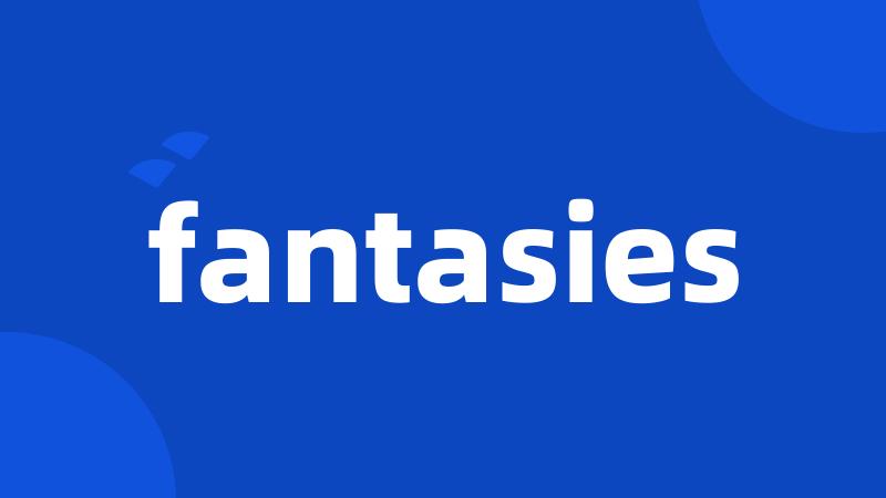 fantasies