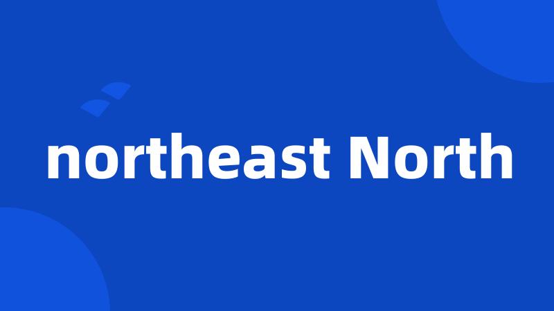 northeast North