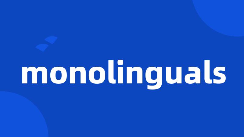 monolinguals