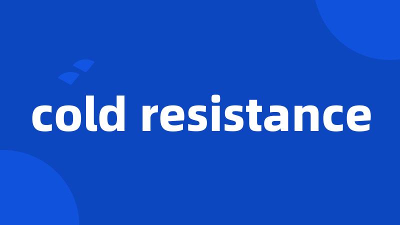 cold resistance