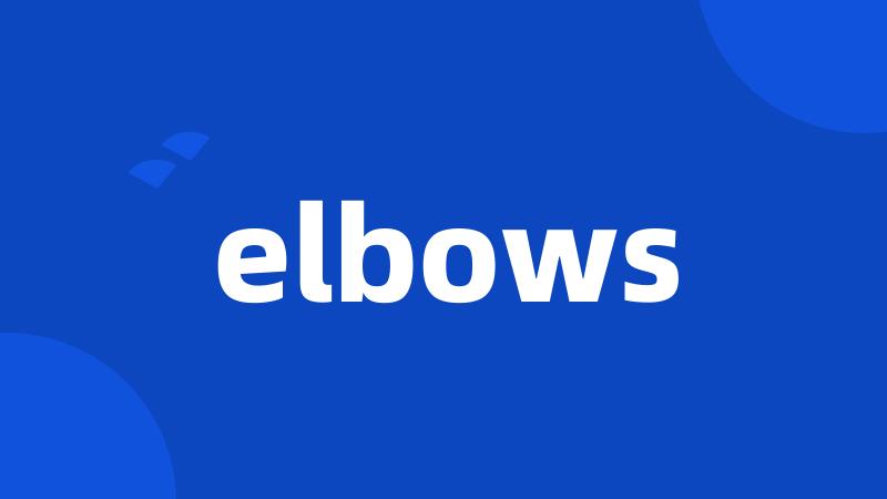 elbows