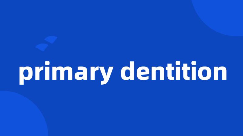 primary dentition
