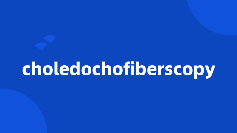 choledochofiberscopy