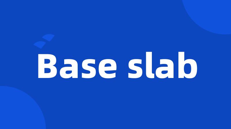 Base slab