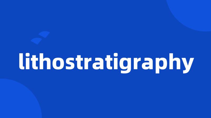 lithostratigraphy