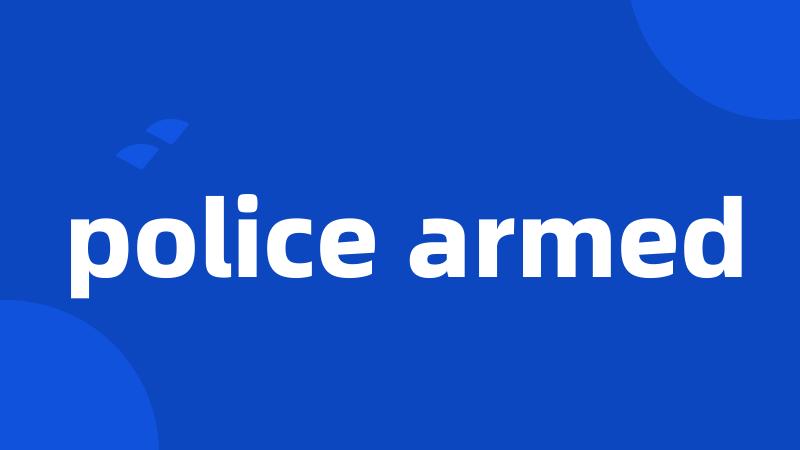 police armed