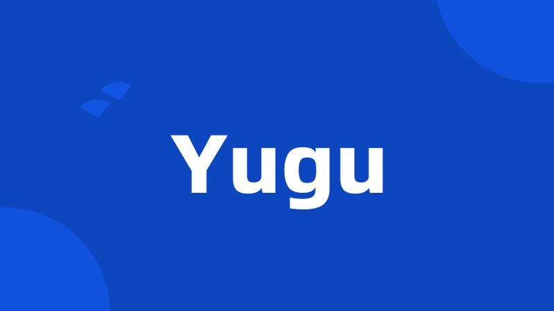 Yugu