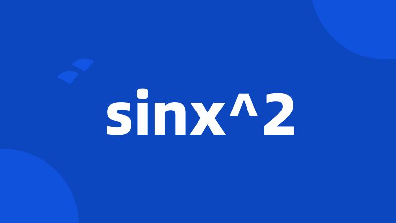 sinx^2