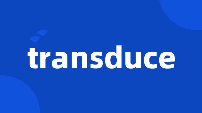 transduce