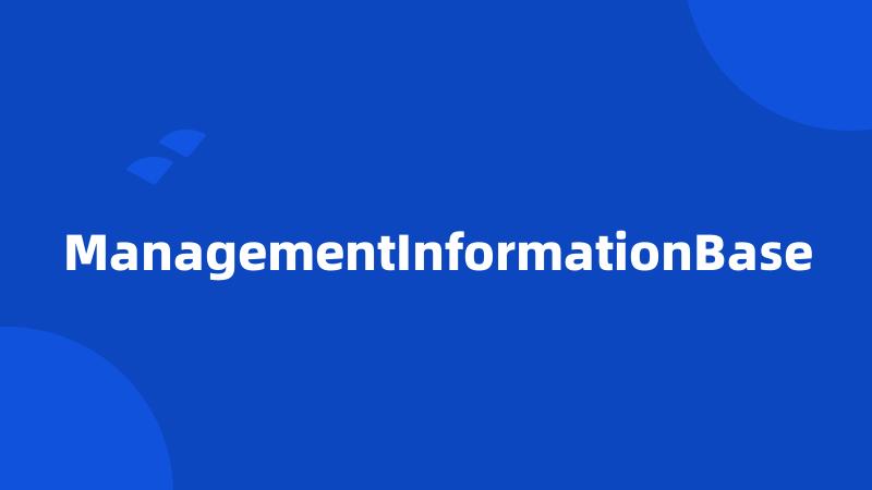ManagementInformationBase