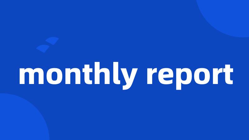 monthly report