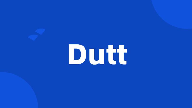 Dutt