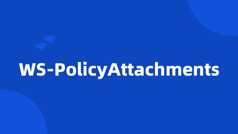 WS-PolicyAttachments