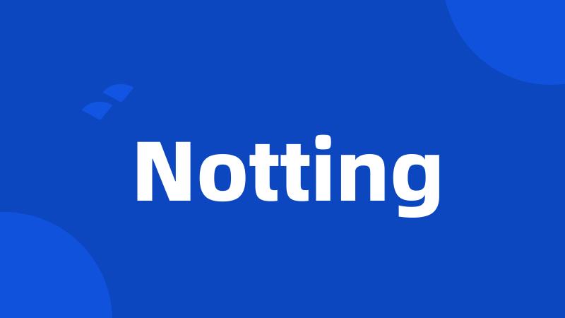 Notting