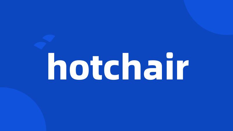hotchair