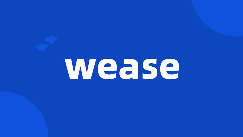 wease