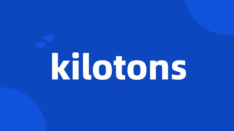 kilotons