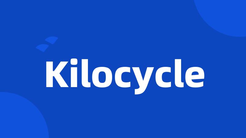 Kilocycle