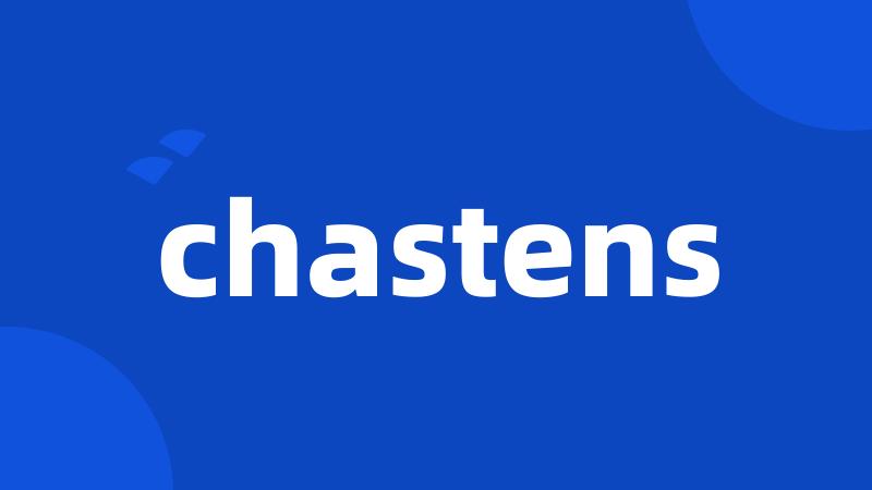 chastens