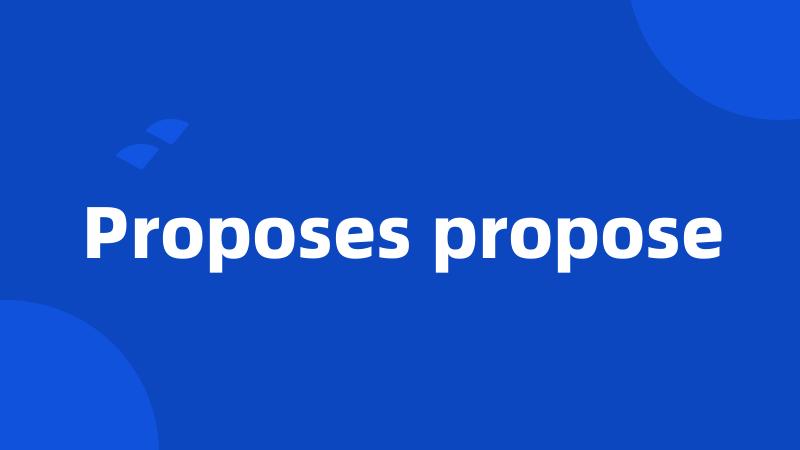 Proposes propose
