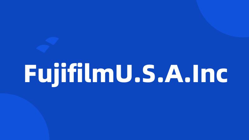 FujifilmU.S.A.Inc