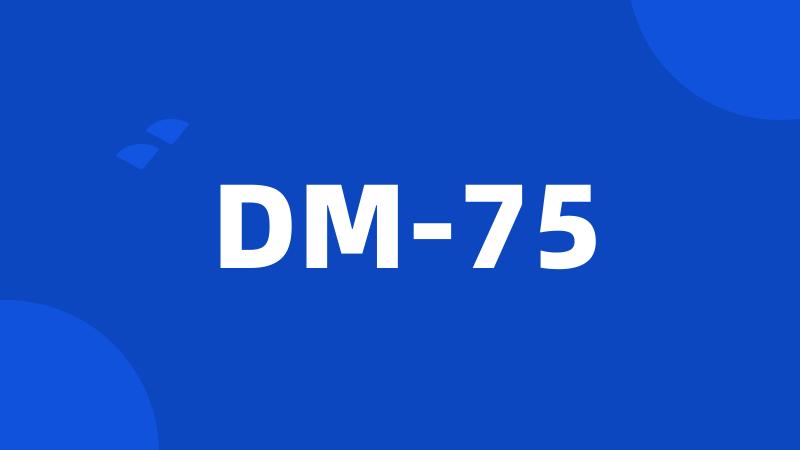 DM-75