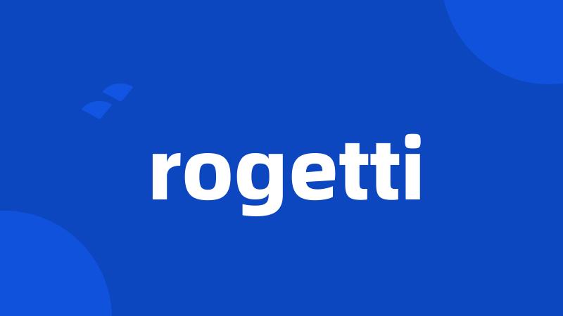 rogetti